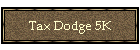 Tax Dodge 5K