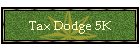 Tax Dodge 5K